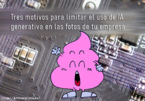 Tres motivos para limitar el uso de IA generativa en las fotos de tu empresa